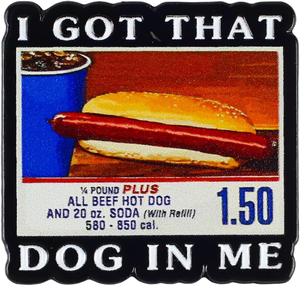 I Got That Dog in Me Enamel Pin, Funny Hotdog Meme Badge Brooch, Funny Hot Dog H