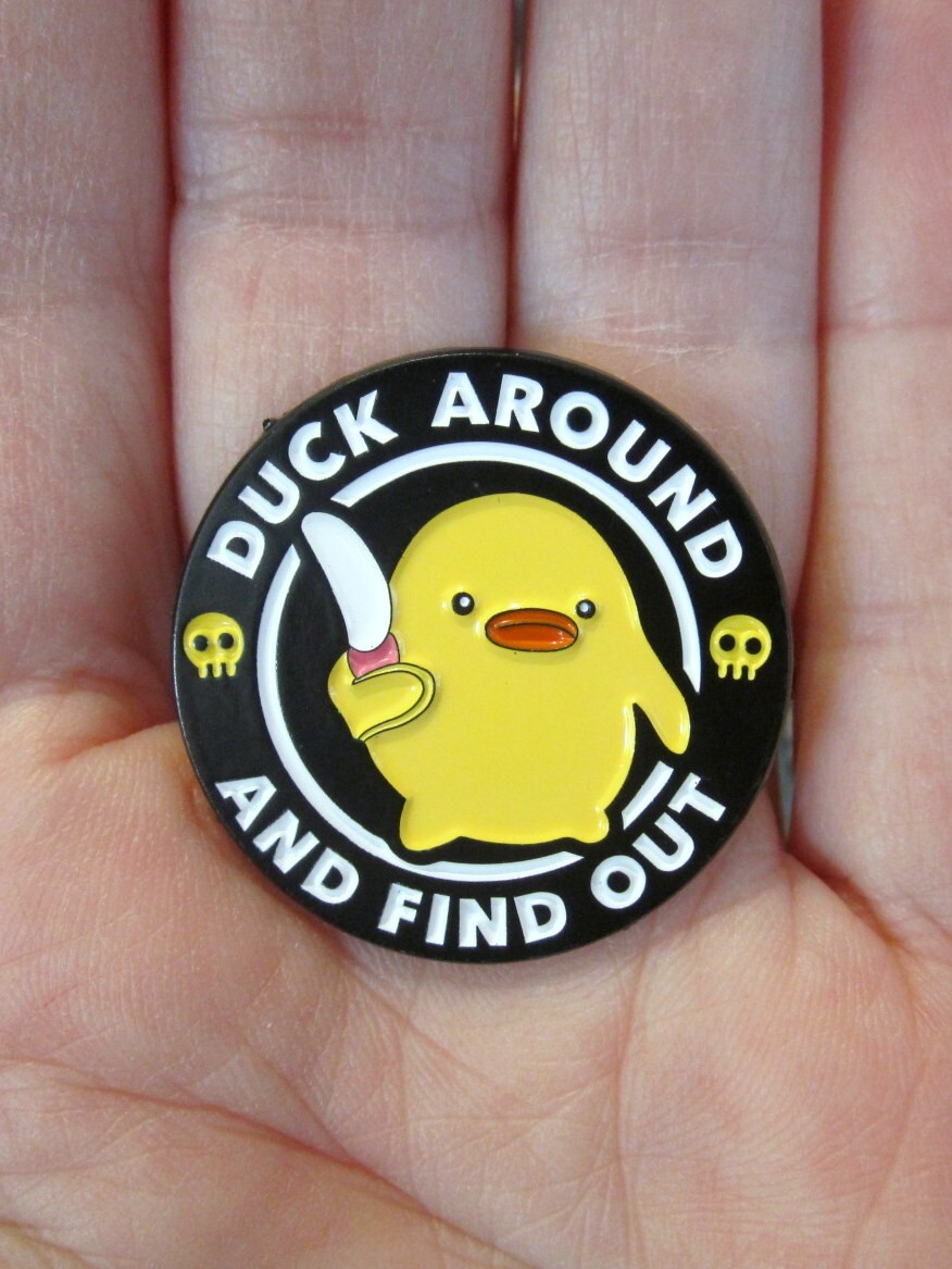 Duck Around and Find Out Pin ~ Duck with Knife ~ Hard Enamel