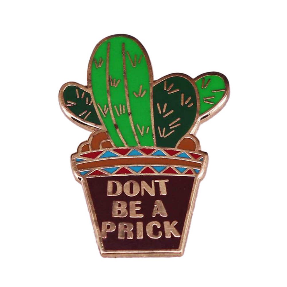 Don’t Be A Prick Cactus Enamel Pin for Jackets, Bags, or Hats