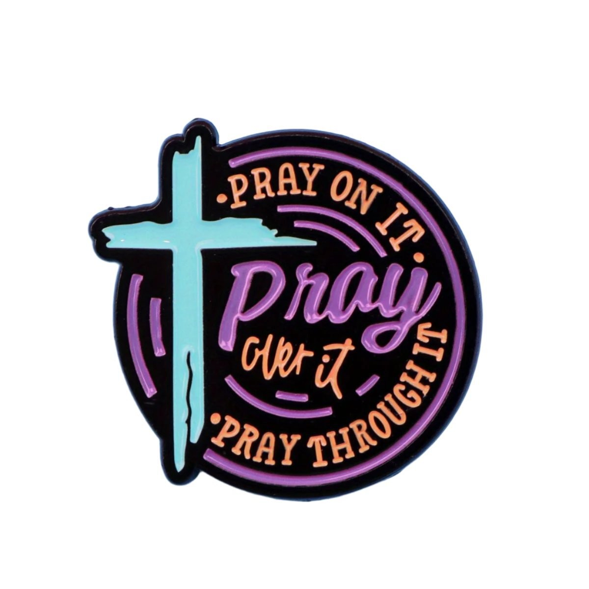 Pray On It, Pray Over It, Pray Through It’ Enamel Religious Christian Faith Pin