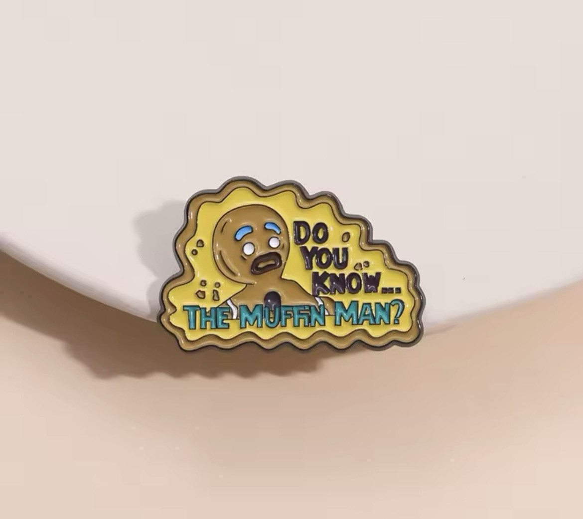 Do You Know The Muffin Man Style 1pc Pin Rubber Pin Backer Fun Pin Brooch Enamel