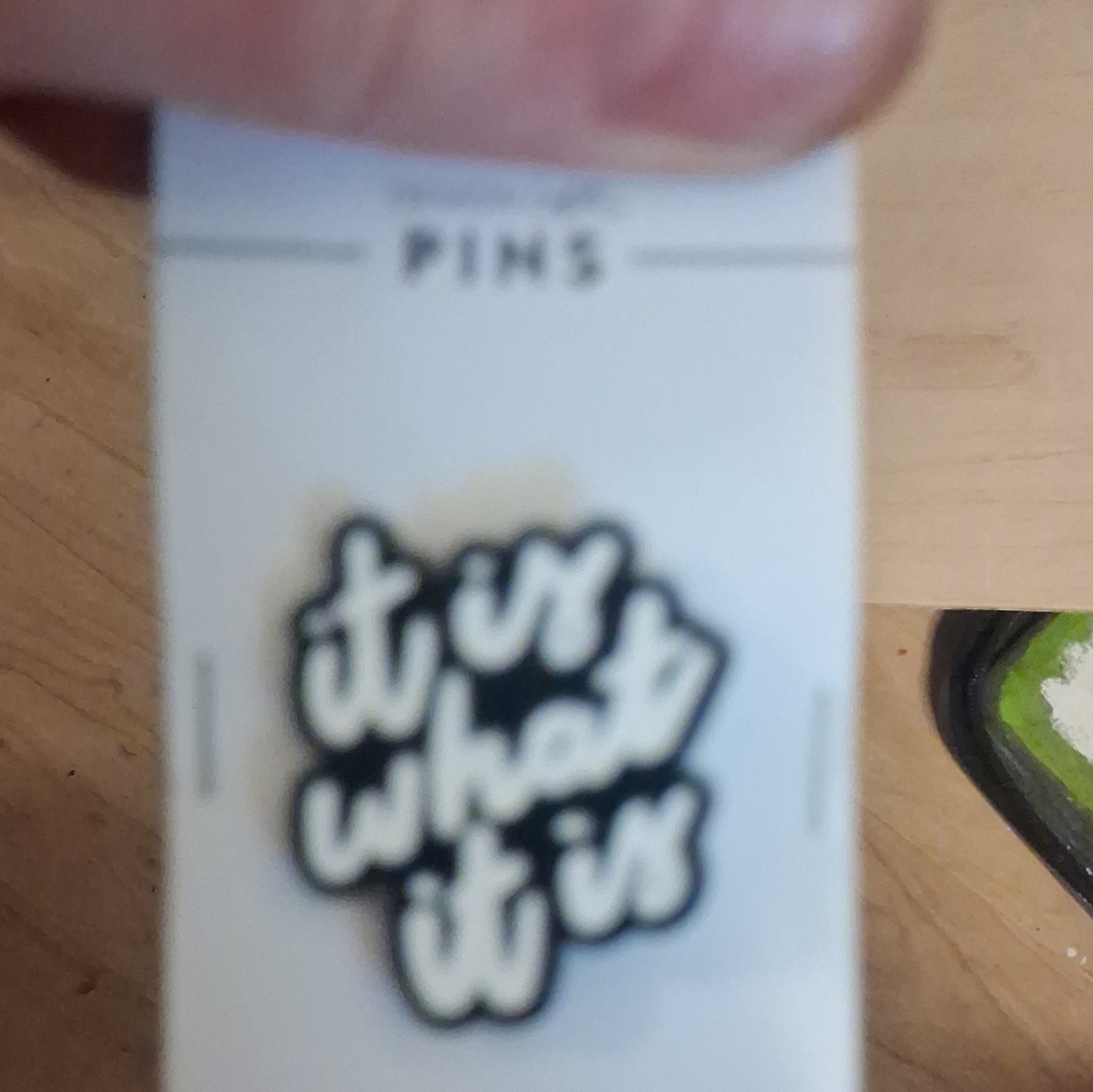 Design Loft Black & White Enamel Lapel Pin “It Is What It Is” Quote