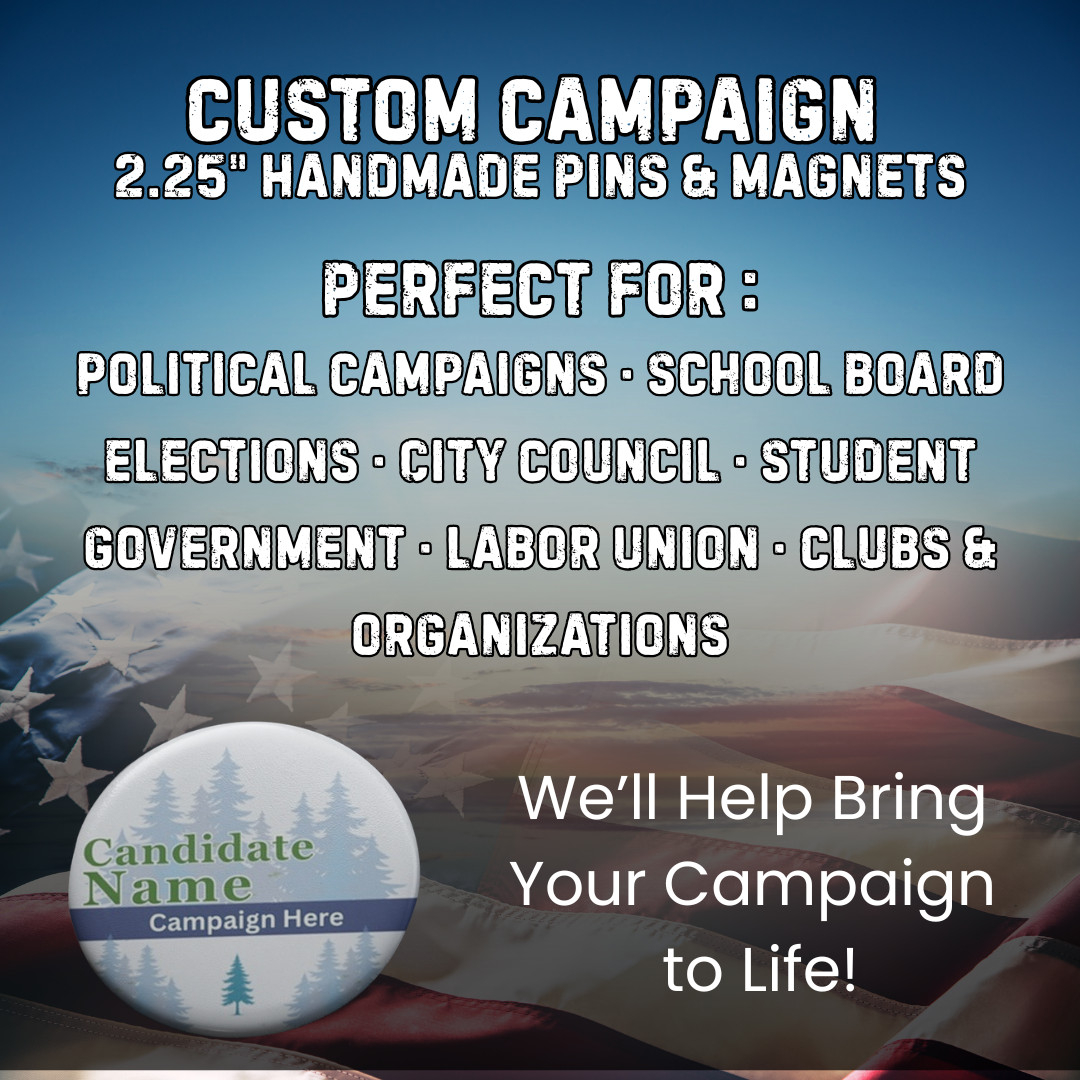 Custom Campaign Buttons & Magnets | 2.25″ Personalized Election Pins