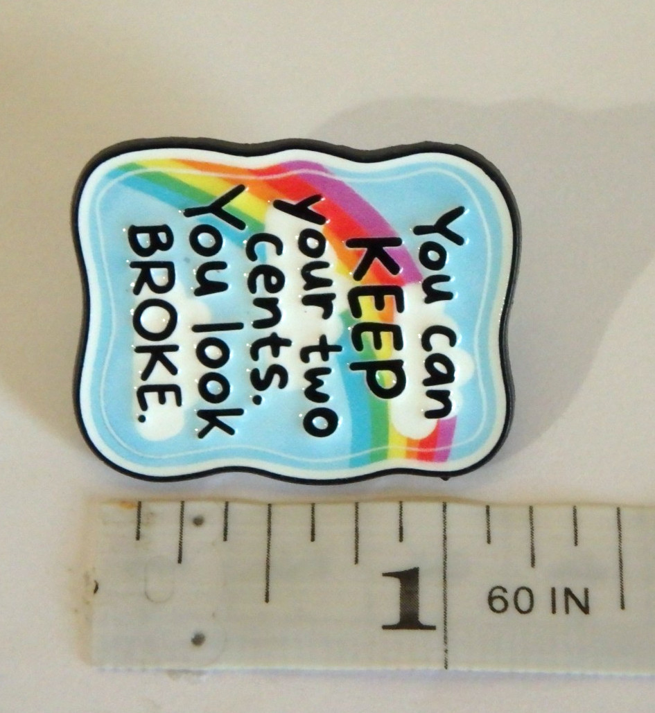 You Can KEEP Your Two Cents. You Look BROKE – 1.25″ x 1.0″ Funny Enamel Pin NEW