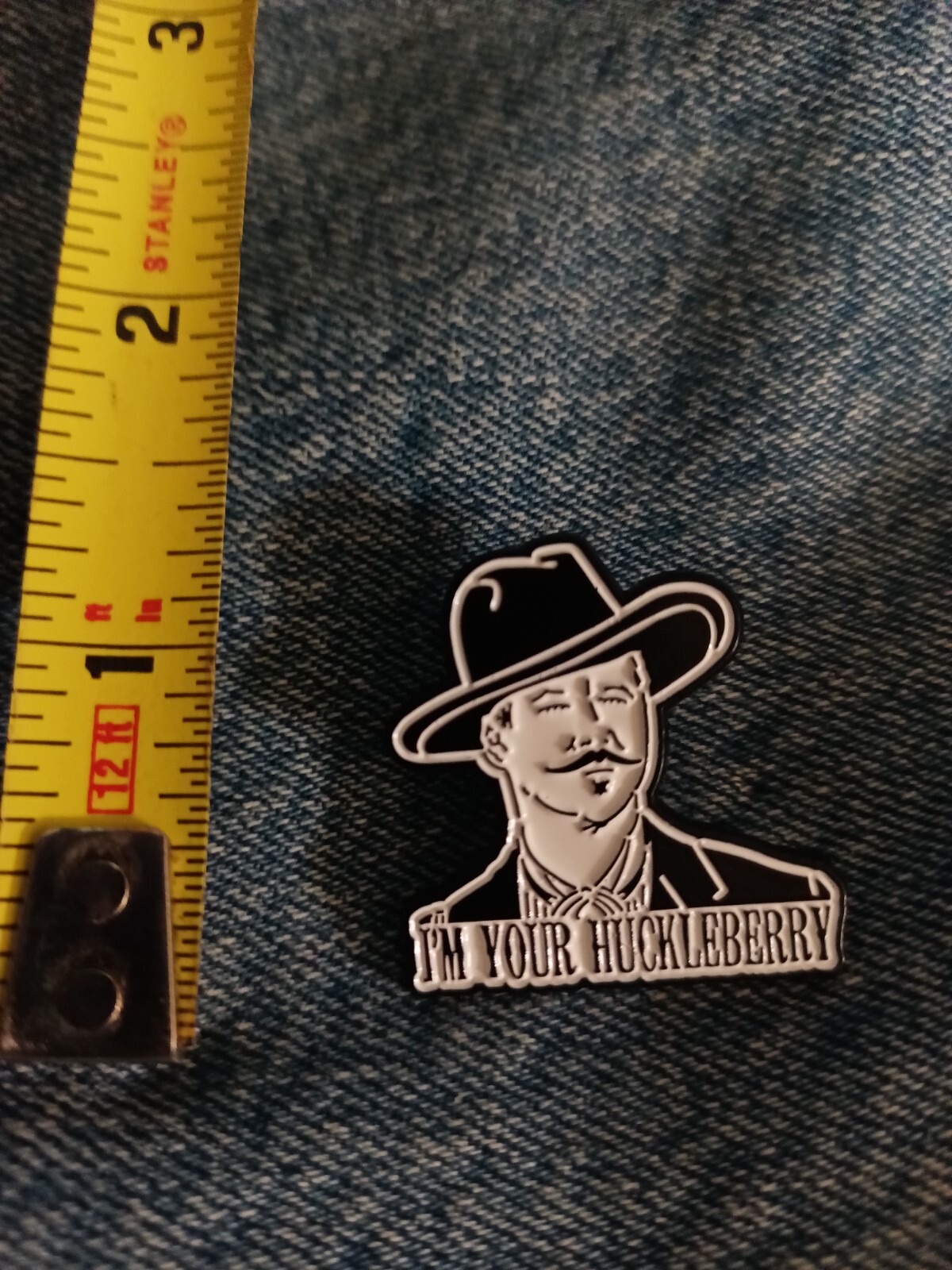 IM YOUR HUCKLEBERRY -“TOMBSTONE 1993” – ENAMEL PIN-COMBINE SHIPPING $4.99