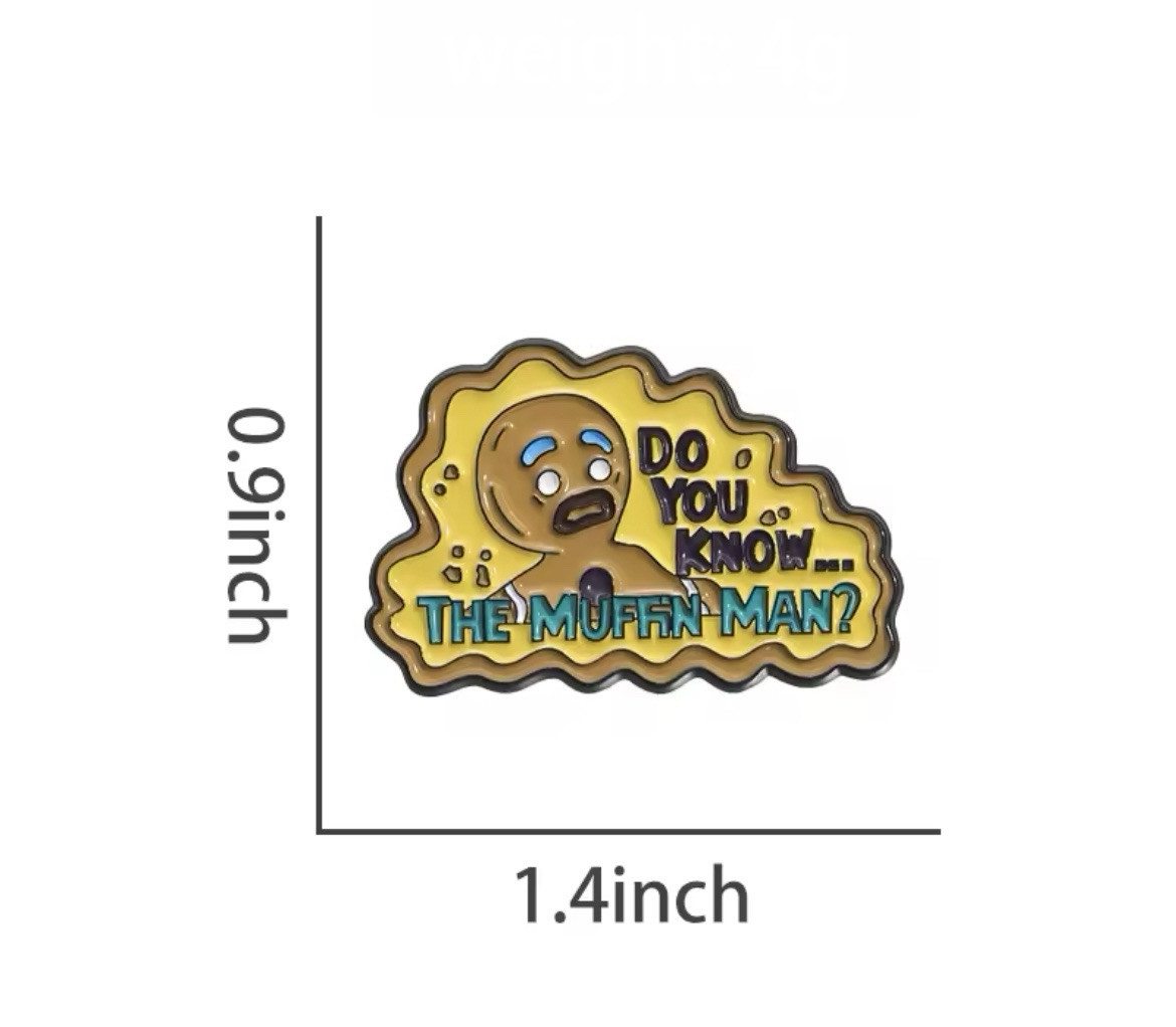 Do You Know The Muffin Man Style 1pc Pin Rubber Pin Backer Fun Pin Brooch Enamel