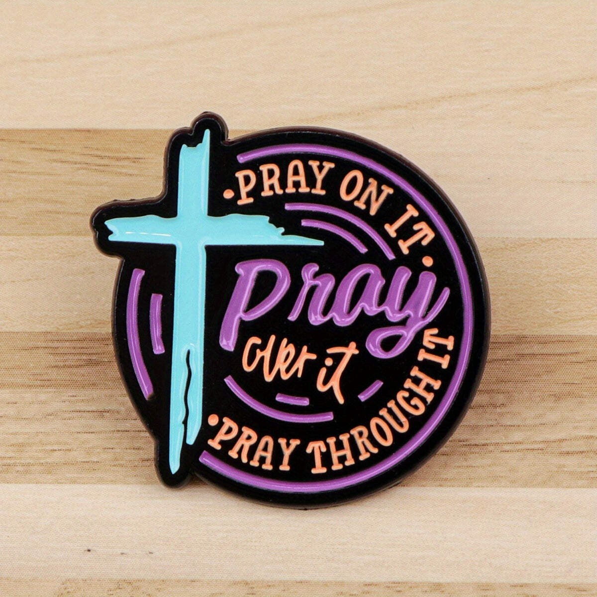 Pray On It, Pray Over It, Pray Through It’ Enamel Religious Christian Faith Pin